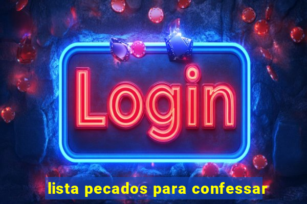 lista pecados para confessar